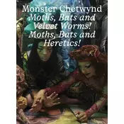 Monster Chetwynd. Bats and Velvet Worms! Moths, Bats and Heretics