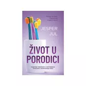 Život u porodici - Najbitnije vrednosti u partnerskim odnosima i vaspitavanju dece
