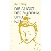 Die Angst, der Buddha und ich