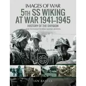 5th SS Division Wiking at War 1941-1945: History of the Division