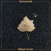The Eternal Youth - Nothing Is Ever Over (LP)