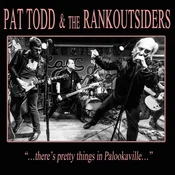 Pat Todd & The Rankoutsiders - ...Theres Pretty Things In Palookaville... (Limited Edition) (LP)