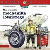 Mam przyjaciela mechanika lotniczego. Mądra Mysz