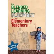 The Blended Learning Blueprint for Elementary Teachers