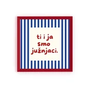 Minijatura - Ti i ja smo južnjaci - Uramljena slika 22x22 cm