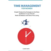 Time Management for Women: Simple Productivity Strategies to Get More Stuff Done in Less Time for Work-Life Balance and Stress-Free Living