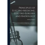 Principles of Electro-medicine, Electro-surgery and Radiology