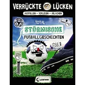 Verrückte Lücken - Total stürmische Fußballgeschichten