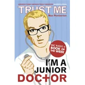 Trust Me, Im a (Junior) Doctor