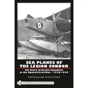 Sea Planes of the Legion Condor: The Story of AS./88 Squadron in the Spanish Civil War, 1936-1939