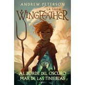 Al Borde del Oscuro Mar de Las Tinieblas: La Saga Wingfeather: Libro 1