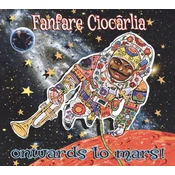 Fanfare Ciocorlia - Onwards To Mars! (180 g) (LP)