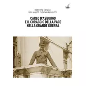 Carlo d’Asburgo e il coraggio della pace nella Grande guerra