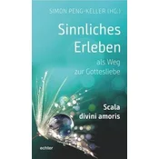 Sinnliches Erleben als Weg zur Gottesliebe