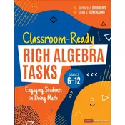 Classroom-Ready Rich Algebra Tasks, Grades 6-12