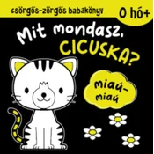 Csörgős-zörgős babakönyv - Mit mondasz, cicuska?