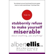How to Stubbornly Refuse to Make Yourself Miserable