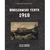 Warszawski teatr 1918. Silva rerum