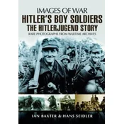 Hitlers Boy Soldiers: The Hitler Jugend Story