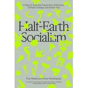 Half-Earth Socialism: A Plan to Save the Future from Extinction, Climate Change and Pandemics