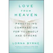 Love from Heaven: Practicing Compassion for Yourself and Others