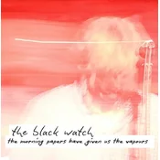 The Black Watch - The Morning Papers Have Given Us The Vapours (LP)