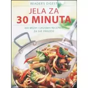Jela za 30 minuta - 300 brzih i ukusnih recepata za sve prigode