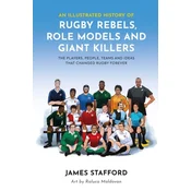 Illustrated History of Rugby Rebels, Role Models and Giant Killers