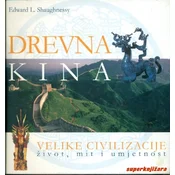 DREVNA KINA - VELIKE CIVILIZACIJE, život, mit i umjetnost