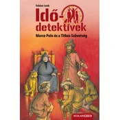 Marco Polo és a Titkos Szövetség - puhatáblás - Idődetektívek 2.