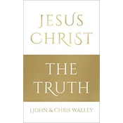 Jesus Christ - The Truth