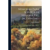Memorias Para Servir A La Historia Del Jacobinismo: Escrito En Francés Por El Abate [aguntin] Barruel