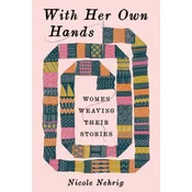 With Her Own Hands – Women Weaving Their Stories
