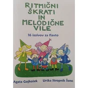 GOJKOŠEK:RITMIČNI ŠKRATI IN MELODIČNE VILE 16 IZZIVOV ZA FLAVTO IN KLAVIR