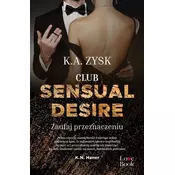 Club Sensual Desire Zaufaj przeznaczeniu