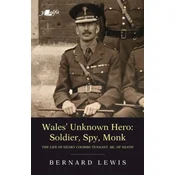 Wales Unknown Hero: Soldier, Spy, Monk