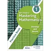 Key Stage 3 Mastering Mathematics Develop and Secure Practice Book 1