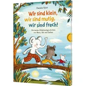 Wir sind klein, wir sind mutig, wir sind frech!