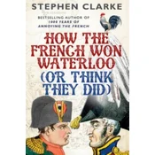 How the French Won Waterloo - or Think They Did