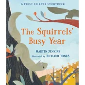 The Squirrels Busy Year: A First Science Storybook