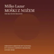 LAZAR:MOŠKI Z NOŽEM /SIMFONIČNI ORKESTER RTV SLOVENIJA/MORI