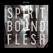 Scott Kelly - Spirit Bound Flesh (Limited Edition) (LP)