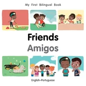 My First Bilingual Book-Friends (English-Portuguese)
