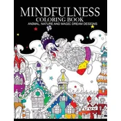 Mindfulness Coloring Books Animals Nature and Magic Dream Designs: Adult Coloring Books