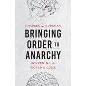 Bringing Order to Anarchy – Governing the World to Come