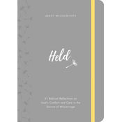 Held: 31 Biblical Reflections on Gods Comfort and Care in the Sorrow of Miscarriage