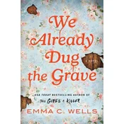 We Already Dug the Grave