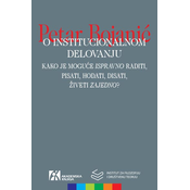 O institucionalnom delovanju: kako je moguce „„ispravno““ raditi, pisati, hodati, disati, živeti „„zajedno““?