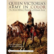 Queen Victorias Army in Color: The British Military Paintings of Orlando Norie