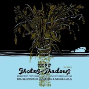 Zisl Slepovitch Ensemble & Sasha Lurje - Shotns/Shadows, Songs From testimonies, Volume 3 (2 LP)